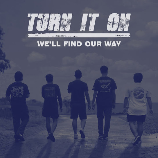TURN IT ON - We'll Find Our Way