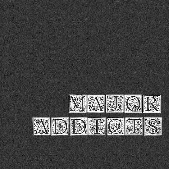 OB - MAJOR ADDICTS